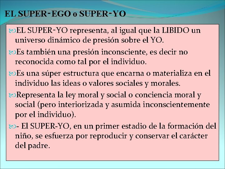 EL SUPER‑EGO o SUPER‑YO EL SUPER‑YO representa, al igual que la LIBIDO un universo