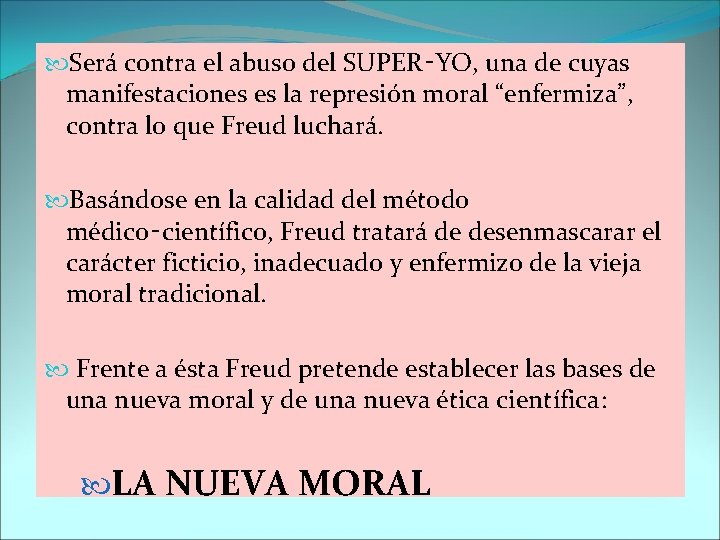  Será contra el abuso del SUPER‑YO, una de cuyas manifestaciones es la represión