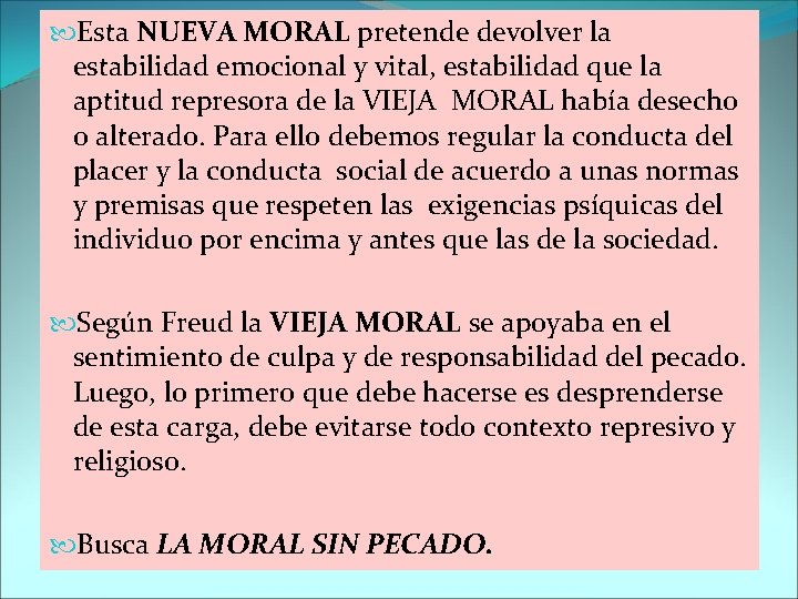  Esta NUEVA MORAL pretende devolver la estabilidad emocional y vital, estabilidad que la