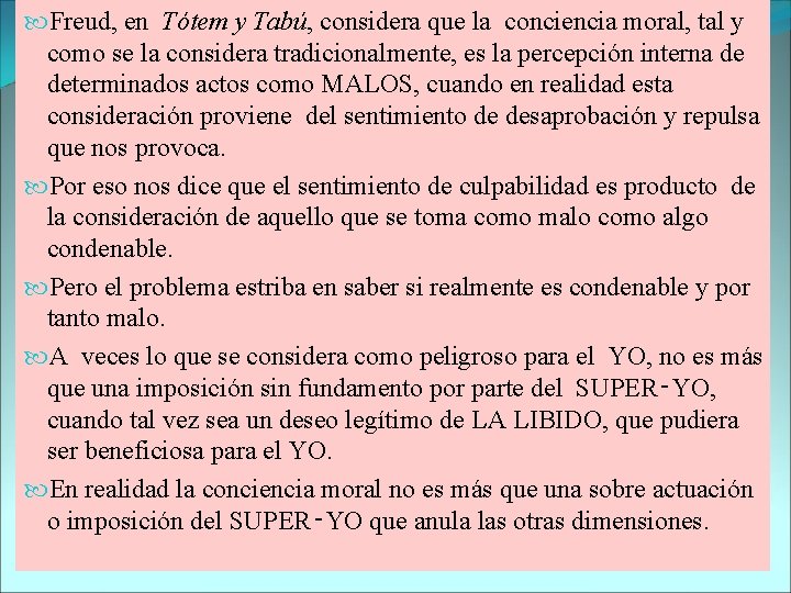  Freud, en Tótem y Tabú, considera que la conciencia moral, tal y como