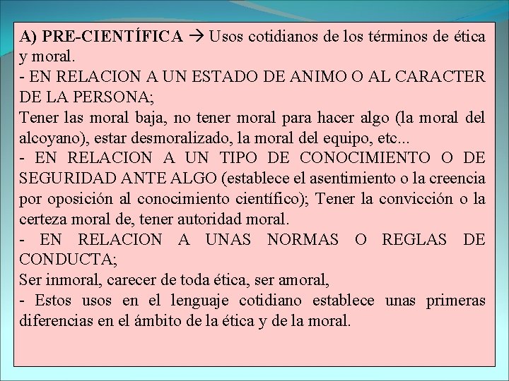 A) PRE-CIENTÍFICA Usos cotidianos de los términos de ética y moral. - EN RELACION