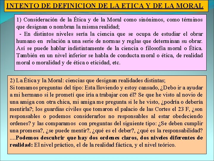 INTENTO DE DEFINICION DE LA ETICA Y DE LA MORAL 1) Consideración de la