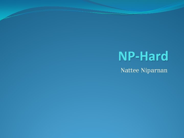 NP-Hard Nattee Niparnan 