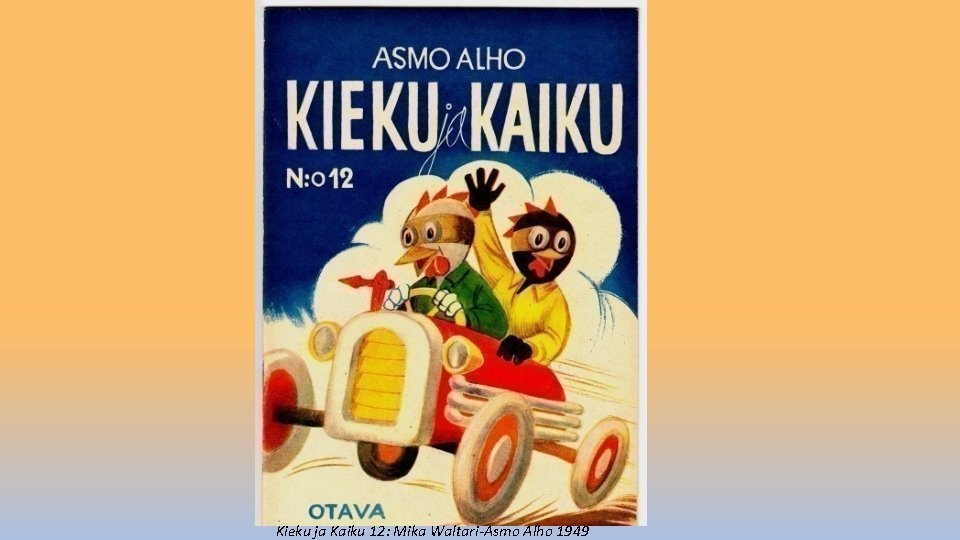 Kieku ja Kaiku 12: Mika Waltari-Asmo Alho 1949 