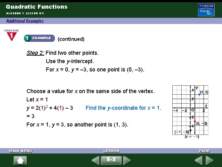 Quadratic Functions ALGEBRA 1 LESSON 8 -3 (continued) Step 2: Find two other points.