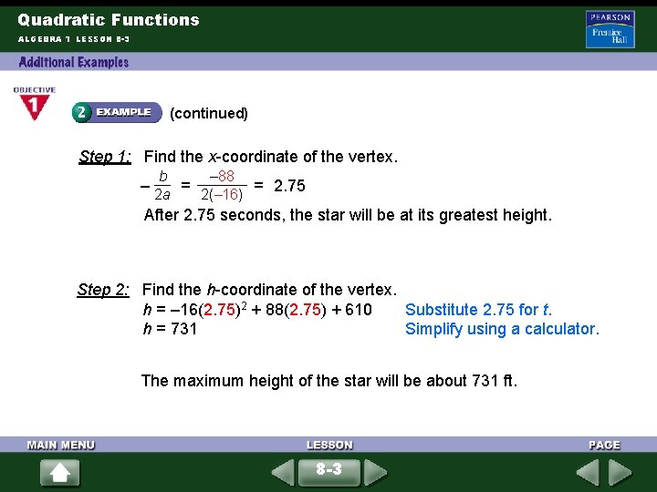 Quadratic Functions ALGEBRA 1 LESSON 8 -3 (continued) Step 1: Find the x-coordinate of