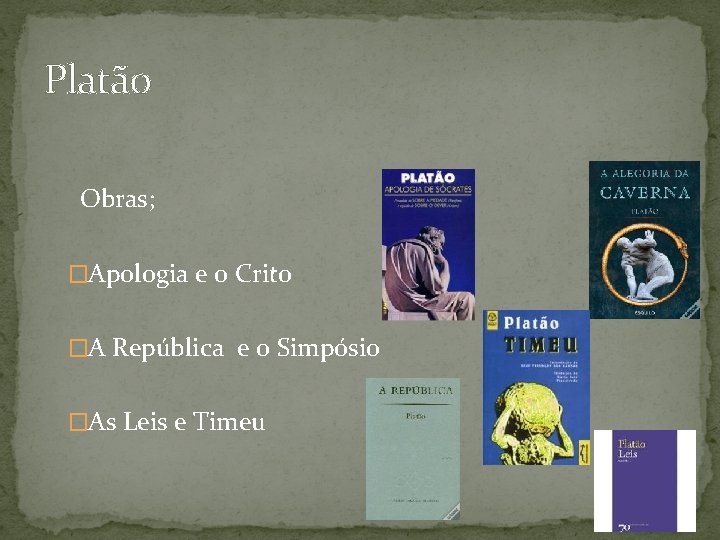 Platão Obras; �Apologia e o Crito �A República e o Simpósio �As Leis e