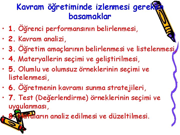 Kavram öğretiminde izlenmesi gereken basamaklar • • • 1. Öğrenci performansının belirlenmesi, 2. Kavram