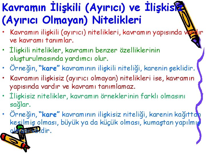 Kavramın İlişkili (Ayırıcı) ve İlişkisiz (Ayırıcı Olmayan) Nitelikleri • Kavramın ilişkili (ayırıcı) nitelikleri, kavramın