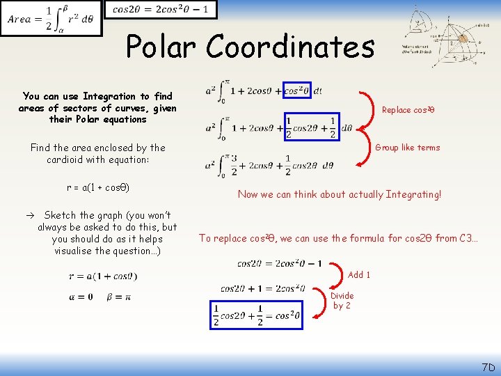  Polar Coordinates You can use Integration to find areas of sectors of curves,