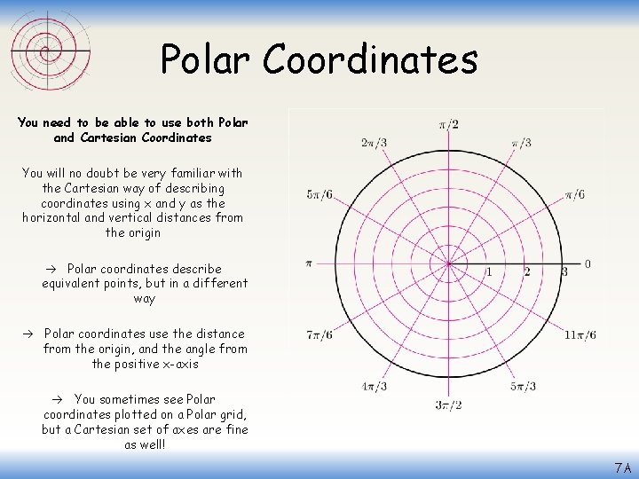 Polar Coordinates You need to be able to use both Polar and Cartesian Coordinates