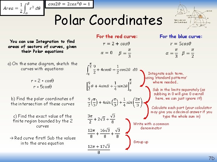  Polar Coordinates For the red curve: You can use Integration to find areas