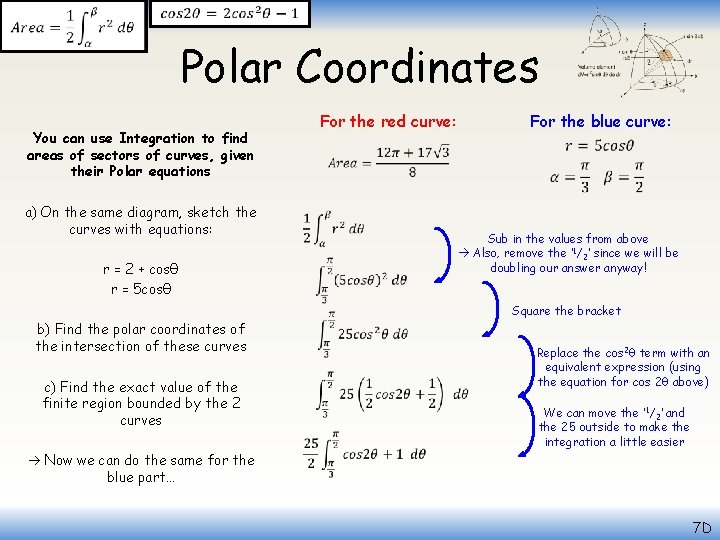  Polar Coordinates For the red curve: You can use Integration to find areas