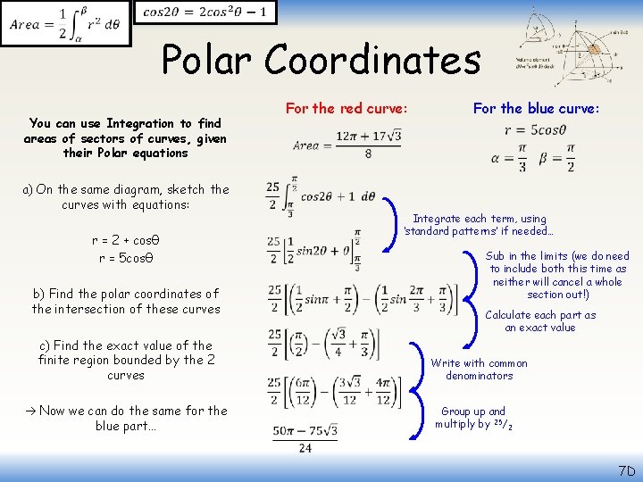  Polar Coordinates For the red curve: You can use Integration to find areas