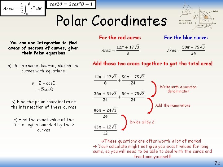  Polar Coordinates For the red curve: You can use Integration to find areas