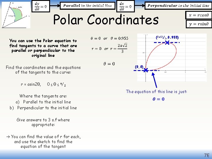  Polar Coordinates You can use the Polar equation to find tangents to a