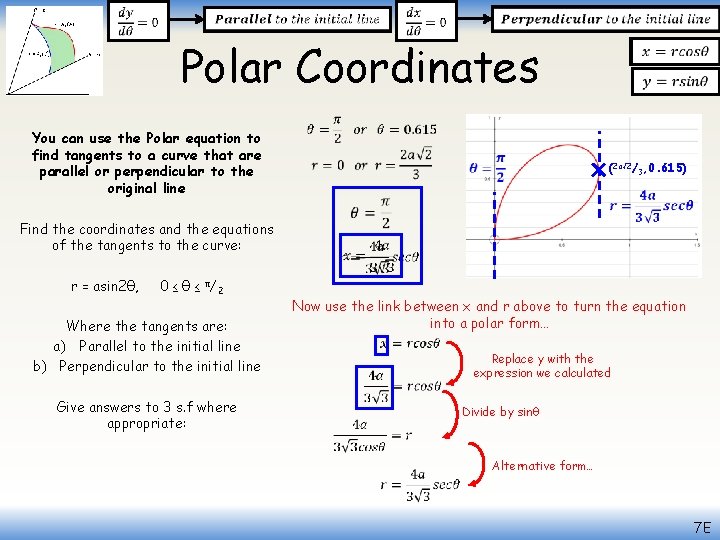  Polar Coordinates You can use the Polar equation to find tangents to a