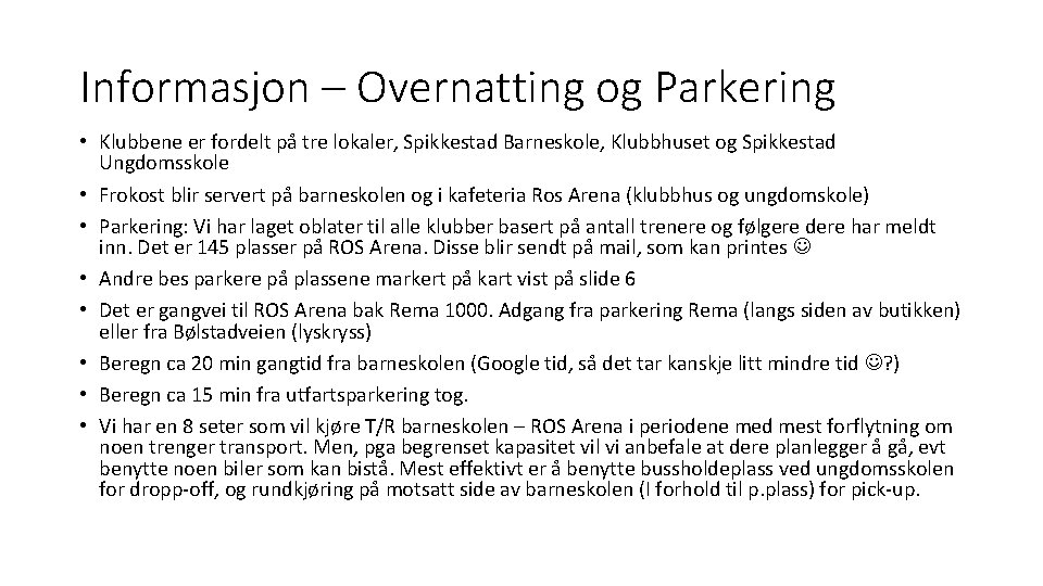 Informasjon – Overnatting og Parkering • Klubbene er fordelt på tre lokaler, Spikkestad Barneskole,
