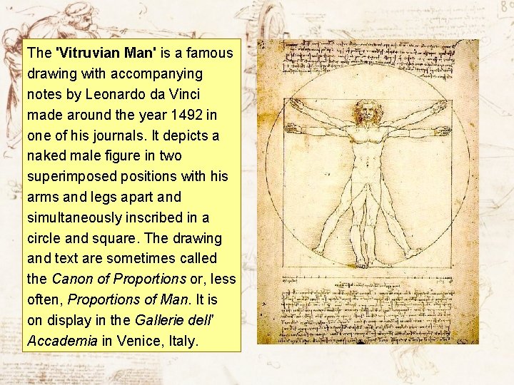 The 'Vitruvian Man' is a famous drawing with accompanying notes by Leonardo da Vinci