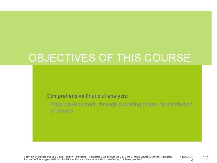 OBJECTIVES OF THIS COURSE • Comprehensive financial analysis: From development, through operating phase, to