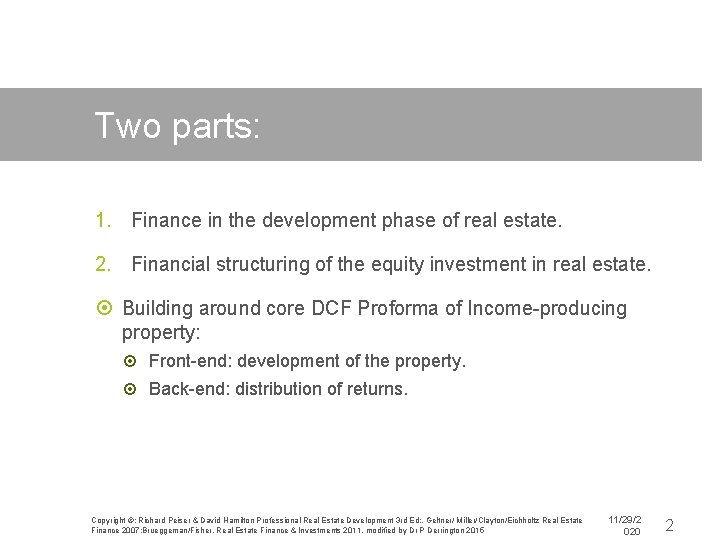 Two parts: 1. Finance in the development phase of real estate. 2. Financial structuring