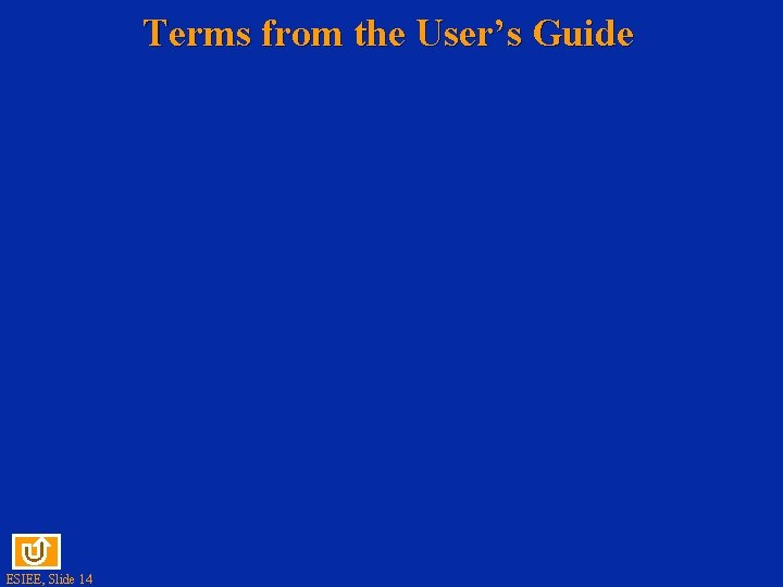 Terms from the User’s Guide ESIEE, Slide 14 