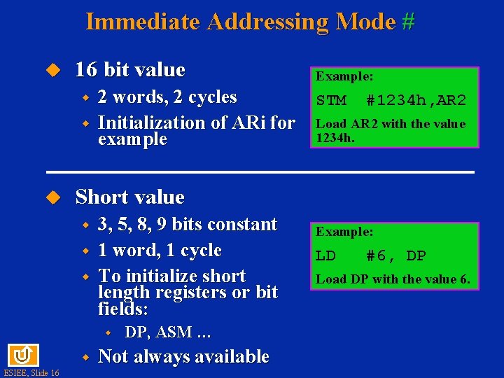 Immediate Addressing Mode # 16 bit value w w 2 words, 2 cycles STM