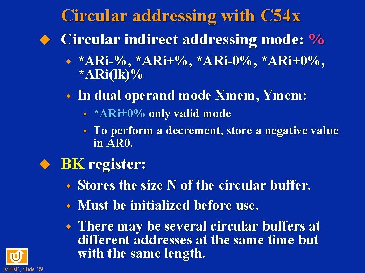 Circular addressing with C 54 x Circular indirect addressing mode: % w w *ARi-%,