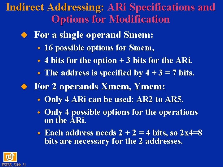 Indirect Addressing: ARi Specifications and Options for Modification For a single operand Smem: w