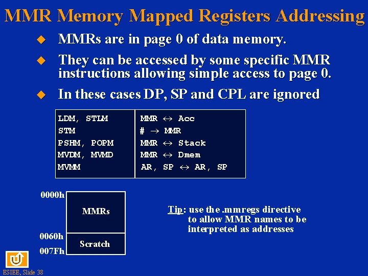 MMR Memory Mapped Registers Addressing MMRs are in page 0 of data memory. They