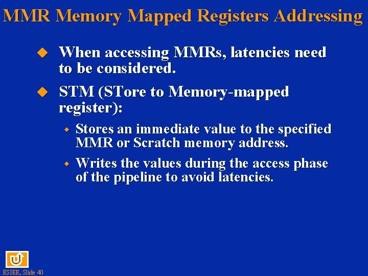 MMR Memory Mapped Registers Addressing When accessing MMRs, latencies need to be considered. STM