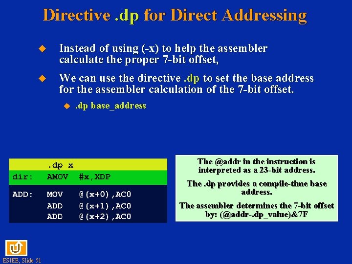 Directive. dp for Direct Addressing Instead of using (-x) to help the assembler calculate