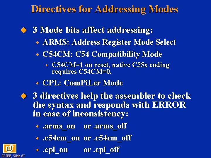 Directives for Addressing Modes 3 Mode bits affect addressing: w w ARMS: Address Register