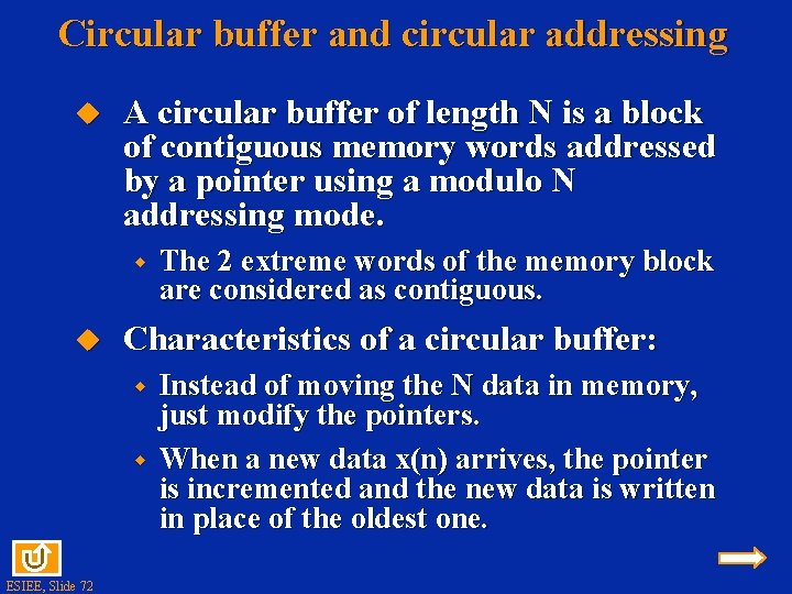 Circular buffer and circular addressing A circular buffer of length N is a block
