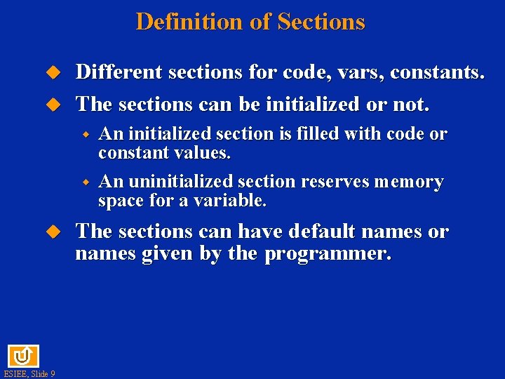 Definition of Sections Different sections for code, vars, constants. The sections can be initialized