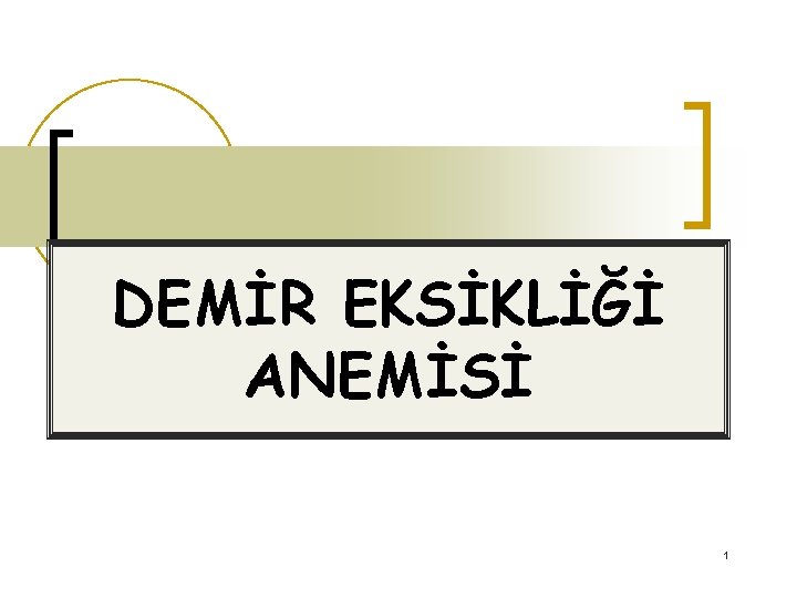DEMİR EKSİKLİĞİ ANEMİSİ 1 