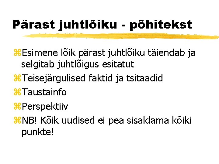 Pärast juhtlõiku - põhitekst z. Esimene lõik pärast juhtlõiku täiendab ja selgitab juhtlõigus esitatut