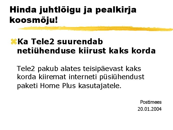 Hinda juhtlõigu ja pealkirja koosmõju! z. Ka Tele 2 suurendab netiühenduse kiirust kaks korda