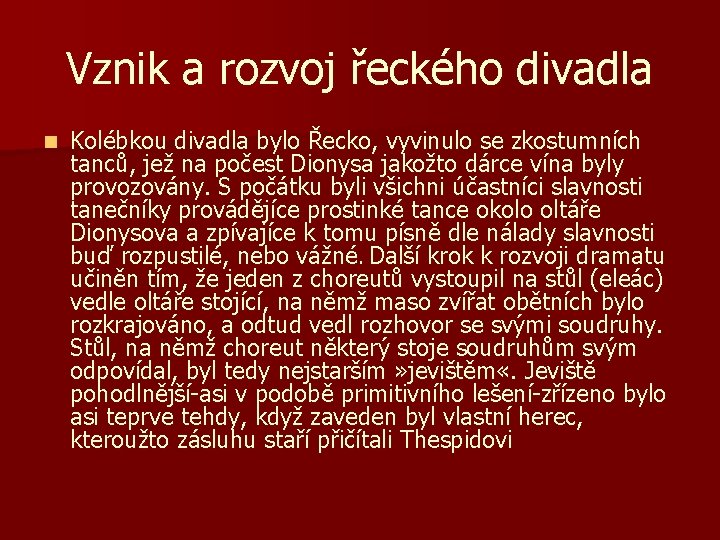 Vznik a rozvoj řeckého divadla n Kolébkou divadla bylo Řecko, vyvinulo se zkostumních tanců,