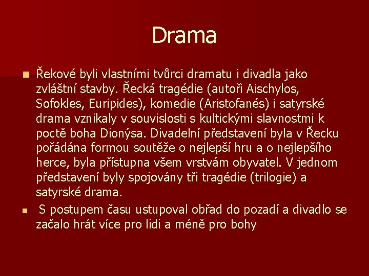 Drama n n Řekové byli vlastními tvůrci dramatu i divadla jako zvláštní stavby. Řecká