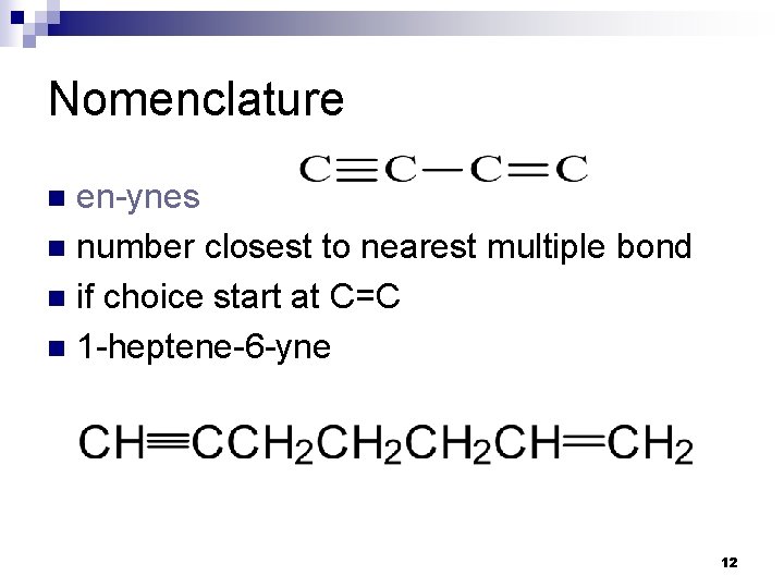 Nomenclature en-ynes n number closest to nearest multiple bond n if choice start at Nomenclature en-ynes n number closest to nearest multiple bond n if choice start at