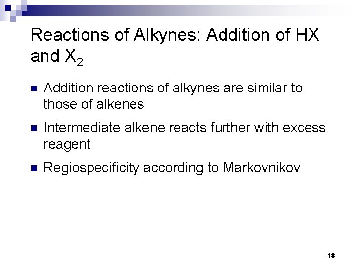Reactions of Alkynes: Addition of HX and X 2 n Addition reactions of alkynes Reactions of Alkynes: Addition of HX and X 2 n Addition reactions of alkynes
