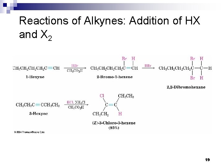 Reactions of Alkynes: Addition of HX and X 2 19 Reactions of Alkynes: Addition of HX and X 2 19