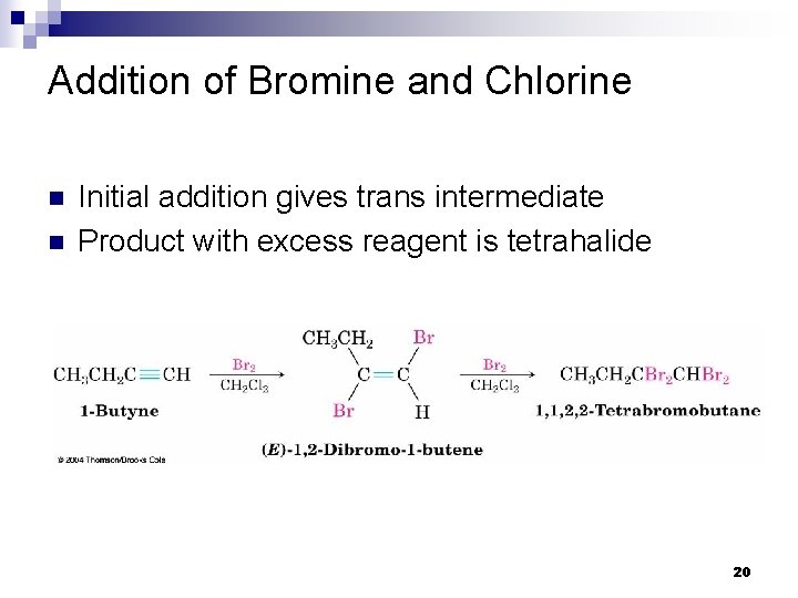 Addition of Bromine and Chlorine n n Initial addition gives trans intermediate Product with Addition of Bromine and Chlorine n n Initial addition gives trans intermediate Product with