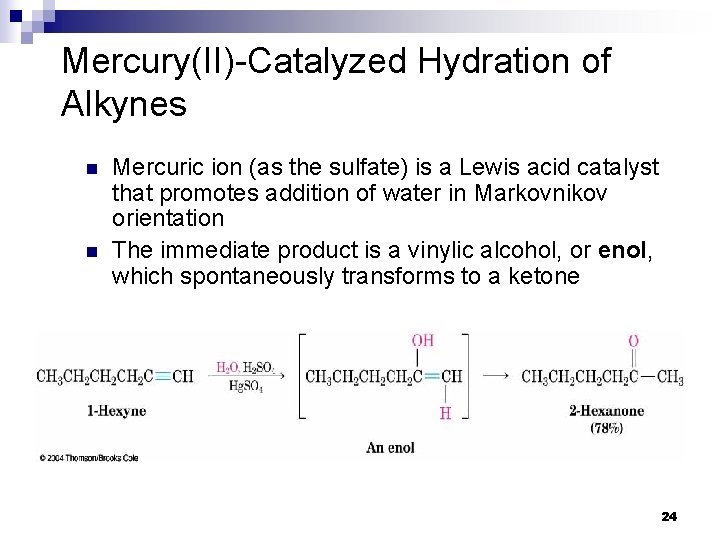 Mercury(II)-Catalyzed Hydration of Alkynes n n Mercuric ion (as the sulfate) is a Lewis Mercury(II)-Catalyzed Hydration of Alkynes n n Mercuric ion (as the sulfate) is a Lewis