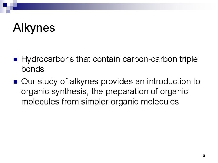 Alkynes n n Hydrocarbons that contain carbon-carbon triple bonds Our study of alkynes provides Alkynes n n Hydrocarbons that contain carbon-carbon triple bonds Our study of alkynes provides