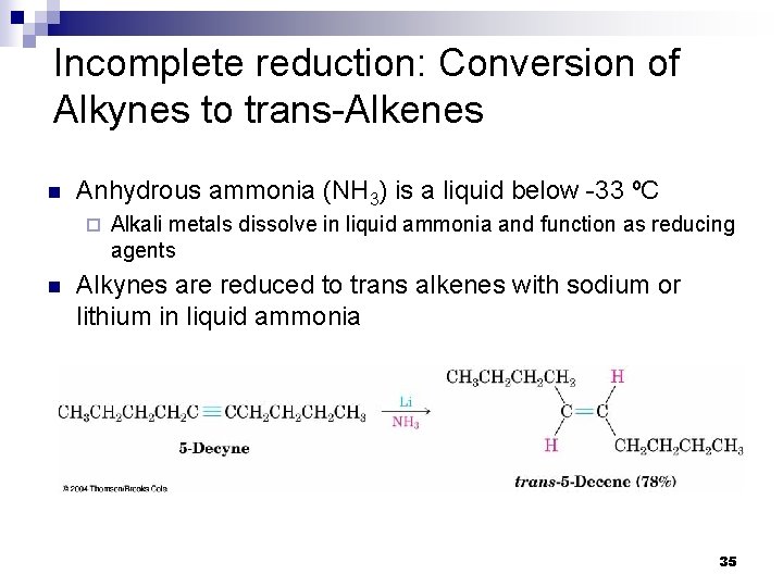 Incomplete reduction: Conversion of Alkynes to trans-Alkenes n Anhydrous ammonia (NH 3) is a Incomplete reduction: Conversion of Alkynes to trans-Alkenes n Anhydrous ammonia (NH 3) is a