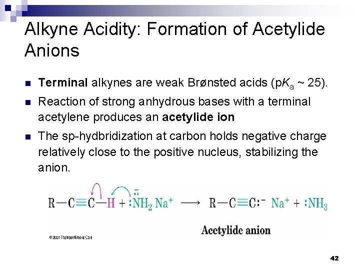 Alkyne Acidity: Formation of Acetylide Anions n Terminal alkynes are weak Brønsted acids (p. Alkyne Acidity: Formation of Acetylide Anions n Terminal alkynes are weak Brønsted acids (p.