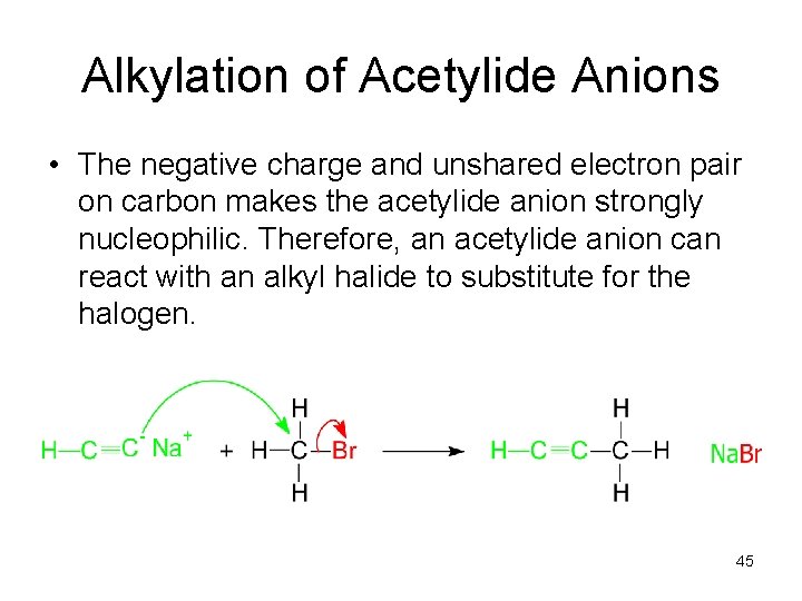 Alkylation of Acetylide Anions • The negative charge and unshared electron pair on carbon Alkylation of Acetylide Anions • The negative charge and unshared electron pair on carbon