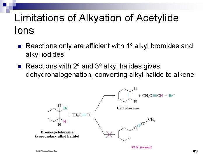 Limitations of Alkyation of Acetylide Ions n Reactions only are efficient with 1º alkyl Limitations of Alkyation of Acetylide Ions n Reactions only are efficient with 1º alkyl